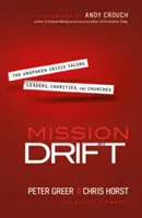 Mission Drift: Die unausgesprochene Krise von Führungskräften, Wohltätigkeitsorganisationen und Kirchen - Mission Drift: The Unspoken Crisis Facing Leaders, Charities, and Churches