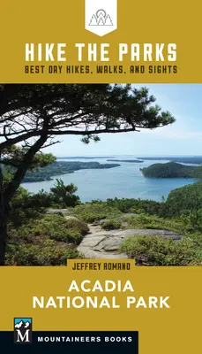 Wanderungen in den Parks: Acadia National Park: Beste Tageswanderungen, Spaziergänge und Sehenswürdigkeiten - Hike the Parks: Acadia National Park: Best Day Hikes, Walks, and Sights