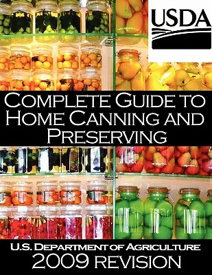 Vollständiger Leitfaden für das Einmachen und Konservieren zu Hause (Revision 2009) - Complete Guide to Home Canning and Preserving (2009 Revision)