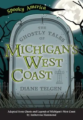 Die Geistergeschichten von Michigans Westküste - The Ghostly Tales of Michigan's West Coast