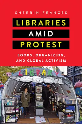 Bibliotheken inmitten von Protest: Bücher, Organisierung und globaler Aktivismus - Libraries amid Protest: Books, Organizing, and Global Activism