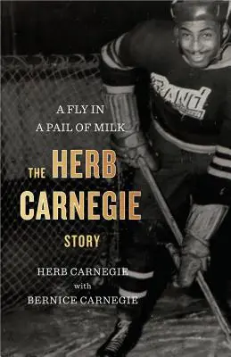 Eine Fliege in einem Eimer Milch: Die Geschichte von Herb Carnegie - A Fly in a Pail of Milk: The Herb Carnegie Story