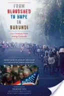 Vom Blutvergießen zur Hoffnung in Burundi: Unsere Botschaftsjahre während des Völkermordes - From Bloodshed to Hope in Burundi: Our Embassy Years During Genocide