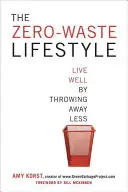 Der Zero-Waste Lifestyle: Gut leben, indem man weniger wegwirft - The Zero-Waste Lifestyle: Live Well by Throwing Away Less