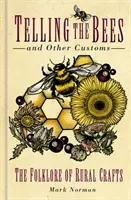 Das Erzählen der Bienen und andere Bräuche: Die Folklore des ländlichen Handwerks - Telling the Bees and Other Customs: The Folklore of Rural Crafts