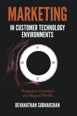 Marketing in technologischen Kundenumgebungen: Potentielle Kunden und magische Welten - Marketing in Customer Technology Environments: Prospective Customers and Magical Worlds