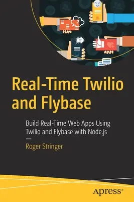Twilio und Flybase in Echtzeit: Erstellen von Echtzeit-Webanwendungen mit Twilio und Flybase mit Node.Js - Real-Time Twilio and Flybase: Build Real-Time Web Apps Using Twilio and Flybase with Node.Js