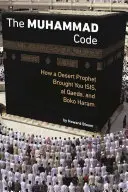 Der Muhammad-Code: Wie ein Wüstenprophet ISIS, Al-Qaida und Boko Haram hervorgebracht hat - The Muhammad Code: How a Desert Prophet Brought You ISIS, Al Qaeda, and Boko Haram