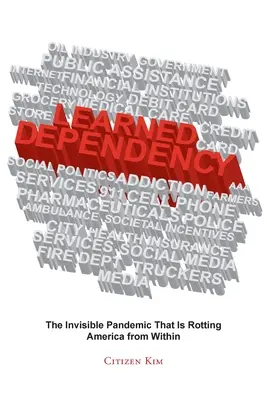 Erlernte Abhängigkeit: Die unsichtbare Pandemie, die Amerika von innen heraus verrottet - Learned Dependency: The Invisible Pandemic That Is Rotting America from Within