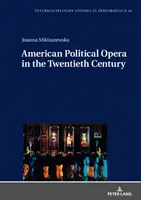 Die amerikanische politische Oper im zwanzigsten Jahrhundert - American Political Opera in the Twentieth Century