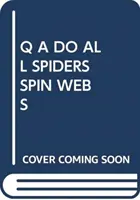 Q A SPINNEN ALLE SPINNEN EIN NETZ? - Q A DO ALL SPIDERS SPIN WEBS