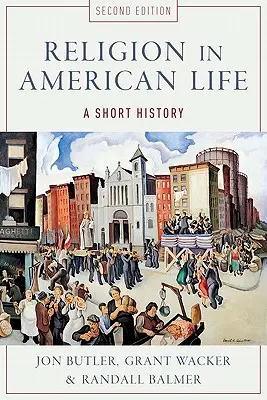 Religion im amerikanischen Leben: Eine kurze Geschichte - Religion in American Life: A Short History