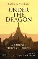 Unter dem Drachen: Eine Reise durch Burma - Under the Dragon: A Journey Through Burma