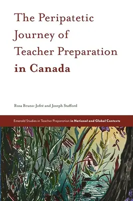 Die peripatetische Reise der Lehrerausbildung in Kanada - The Peripatetic Journey of Teacher Preparation in Canada