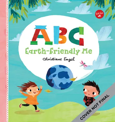 ABC für mich: ABC Umweltfreundliches Ich - ABC for Me: ABC Earth-Friendly Me