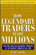 Wie legendäre Trader Millionen machten: Profitieren Sie von den Anlagestrategien der größten Händler aller Zeiten - How Legendary Traders Made Millions: Profiting from the Investment Strategies of the Gretest Traders of All Time