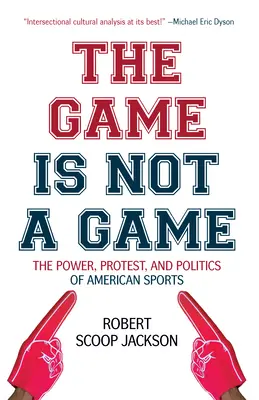 Das Spiel ist kein Spiel: Die Macht, der Protest und die Politik des amerikanischen Sports - The Game Is Not a Game: The Power, Protest and Politics of American Sports