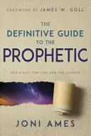 Der endgültige Leitfaden für das Prophetische: Gottes Geschenk für dich und die Kirche - The Definitive Guide to the Prophetic: God's Gift for You and the Church