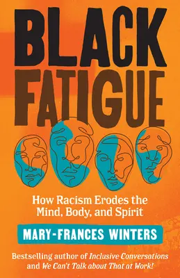 Schwarze Müdigkeit: Wie Rassismus den Verstand, den Körper und den Geist zermürbt - Black Fatigue: How Racism Erodes the Mind, Body, and Spirit