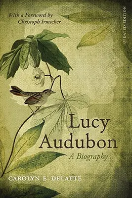 Lucy Audubon: Eine Biographie (aktualisiert) - Lucy Audubon: A Biography (Updated)