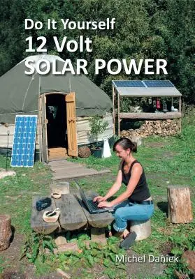 12-Volt-Solarstrom zum Selbermachen, 3. Auflage - Do It Yourself 12 Volt Solar Power, 3rd Edition