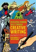 Entwicklung von Denkfähigkeiten durch kreatives Schreiben: Story Steps für 9-12 Jährige - Developing Thinking Skills Through Creative Writing: Story Steps for 9-12 Year Olds