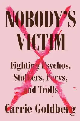 Niemand ist ein Opfer: Der Kampf gegen Psychos, Stalker, Perverse und Trolle - Nobody's Victim: Fighting Psychos, Stalkers, Pervs, and Trolls