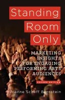 Nur Stehplätze: Marketing-Insights zur Gewinnung des Publikums in der darstellenden Kunst - Standing Room Only: Marketing Insights for Engaging Performing Arts Audiences