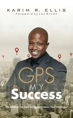 GPS Mein Erfolg: Die Adresse, die Sie im Leben eingeben, bestimmt Ihr Ziel - GPS My Success: The Address You Input In Life Determines Your Destination