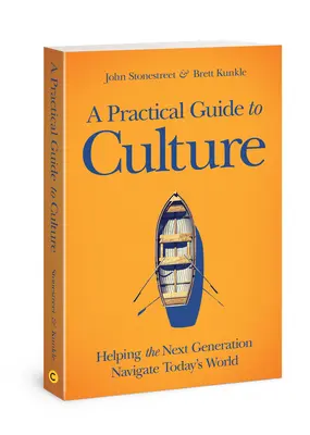 Ein praktischer Leitfaden zur Kultur: Wie die nächste Generation sich in der Welt von heute zurechtfindet - A Practical Guide to Culture: Helping the Next Generation Navigate Today's World