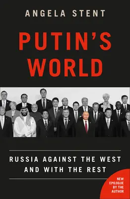 Putins Welt: Russland gegen den Westen und mit dem Rest - Putin's World: Russia Against the West and with the Rest