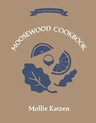 Das Moosewood-Kochbuch: 40. Jubiläumsausgabe - The Moosewood Cookbook: 40th Anniversary Edition