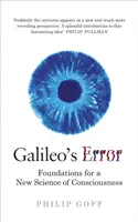 Galileis Irrtum - Grundlagen für eine neue Wissenschaft des Bewusstseins - Galileo's Error - Foundations for a New Science of Consciousness