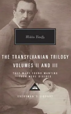 Die Transsylvanische Trilogie, Bände II und III: Sie wurden in Not gefunden, sie wurden geteilt - The Transylvanian Trilogy, Volumes II and III: They Were Found Wanting, They Were Divided