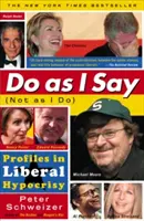 Tu was ich sage (nicht was ich tue): Profile der liberalen Heuchelei - Do as I Say (Not as I Do): Profiles in Liberal Hypocrisy