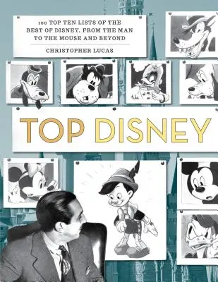 Top Disney: 100 Top-Ten-Listen des Besten von Disney, vom Mann zur Maus und darüber hinaus - Top Disney: 100 Top Ten Lists of the Best of Disney, from the Man to the Mouse and Beyond
