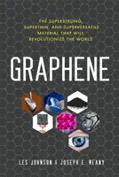 Graphen: Das superstarke, superdünne und superflüchtige Material, das die Welt revolutionieren wird - Graphene: The Superstrong, Superthin, and Superversatile Material That Will Revolutionizethe World