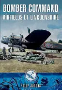 Bomber Command Airfields of Lincolnshire