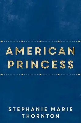 Amerikanische Prinzessin: Ein Roman über die erste Tochter Alice Roosevelts - American Princess: A Novel of First Daughter Alice Roosevelt