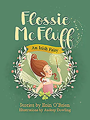 Flossie McFluff: Eine irische Fee - Flossie McFluff: An Irish Fairy