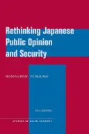 Die öffentliche Meinung und die Sicherheit Japans neu überdenken: Vom Pazifismus zum Realismus? - Rethinking Japanese Public Opinion and Security: From Pacifism to Realism?