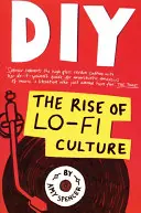 DIY: Der Aufstieg der Lo-Fi Kultur - DIY: The Rise of Lo-Fi Culture