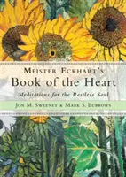 Meister Eckharts Buch des Herzens: Meditationen für die ruhelose Seele - Meister Eckhart's Book of the Heart: Meditations for the Restless Soul