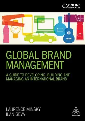 Globales Markenmanagement: Ein Leitfaden für die Entwicklung, den Aufbau und das Management einer internationalen Marke - Global Brand Management: A Guide to Developing, Building & Managing an International Brand