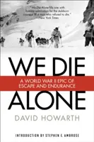 Wir sterben allein: Ein Epos von Flucht und Ausdauer im Zweiten Weltkrieg - We Die Alone: A WWII Epic of Escape and Endurance