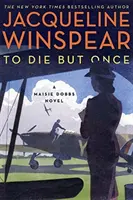 Nur einmal sterben - Ein Maisie Dobbs-Roman - To Die but Once - A Maisie Dobbs Novel