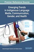 Aufkommende Trends in der indigenen Sprache Medien, Kommunikation, Geschlecht und Gesundheit - Emerging Trends in Indigenous Language Media, Communication, Gender, and Health