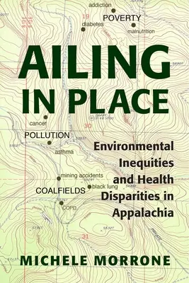 Leiden am Ort: Umweltbedingte Ungleichheiten und gesundheitliche Disparitäten in den Appalachen - Ailing in Place: Environmental Inequities and Health Disparities in Appalachia