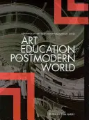 Kunsterziehung in einer postmodernen Welt - Art Education in a Postmodern World