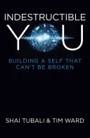 Unzerstörbares Du: Ein Selbst, das nicht kaputtgehen kann - Indestructible You: Building a Self That Can't Be Broken